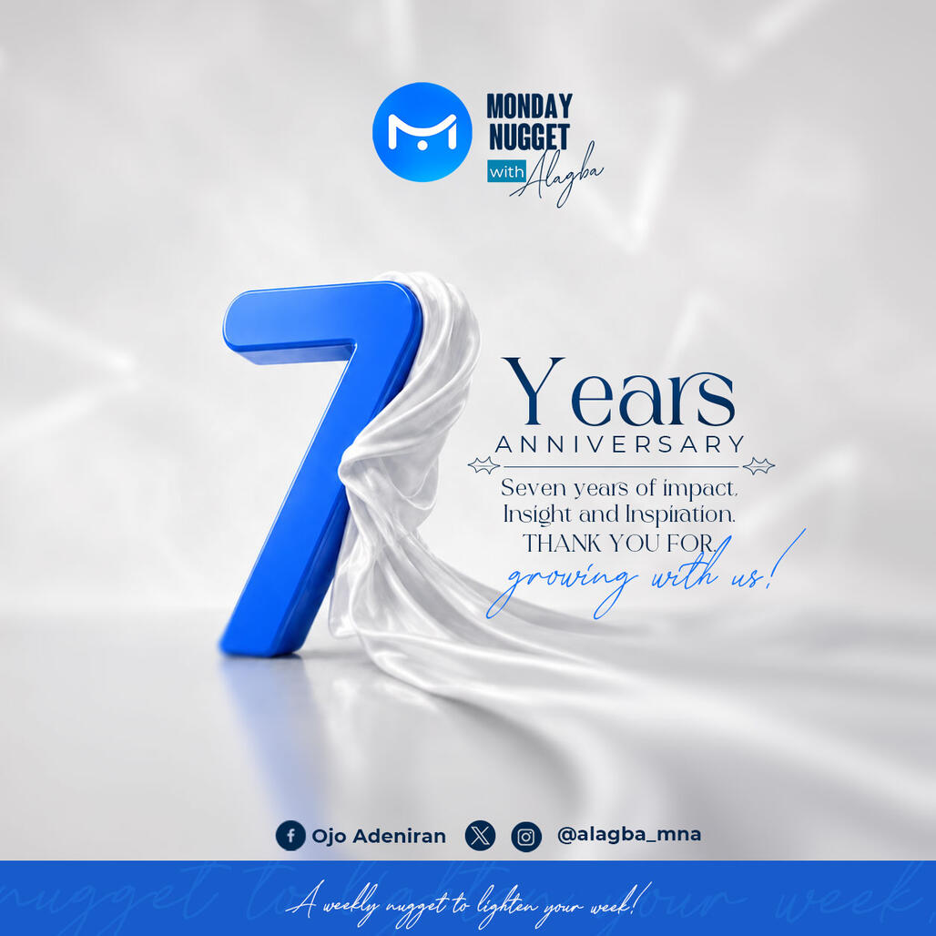 7 Years Anniversary of Monday Nugget with Alagba, I am really grateful to God that I still have someone who can be so consistent in realising his dream, and to even be carried along with my addicitons and contradiction is such a grace I can't still phantom